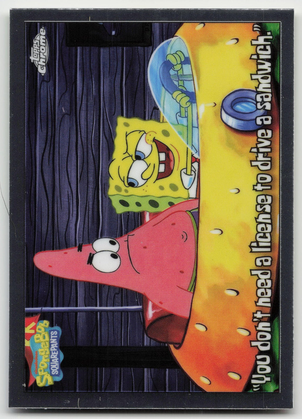 “You don’t need a license to drive a sandwich” Topps Chrome SpongeBob 25th 14 NM